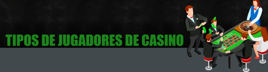tipos de Jugadores de Casino